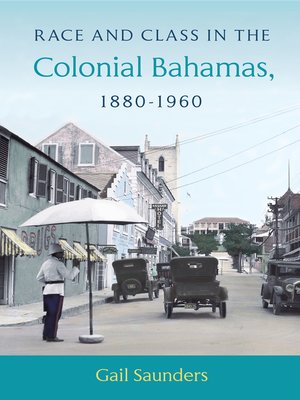 cover image of Race and Class in the Colonial Bahamas, 1880-1960